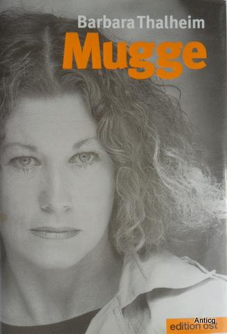 Mugge. 25 Jahre on the road. Erinnerungen. Mit einem Vorwort von Konstantin Wecker. - Thalheim, Barbara