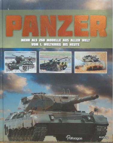 Panzer. Mehr als 260 Modelle aus aller Welt vom I. Weltkrieg bis heute. - Jackson, Robert