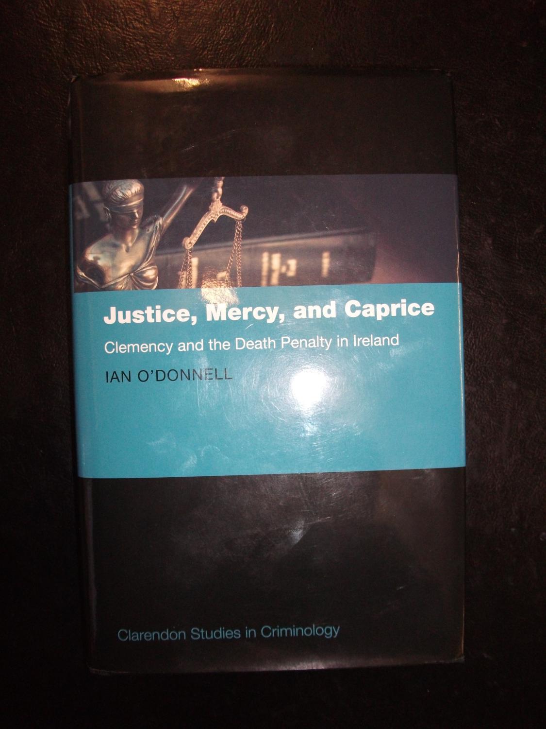 Justice, Mercy, and Caprice: Clemency and the Death Penalty in Ireland 