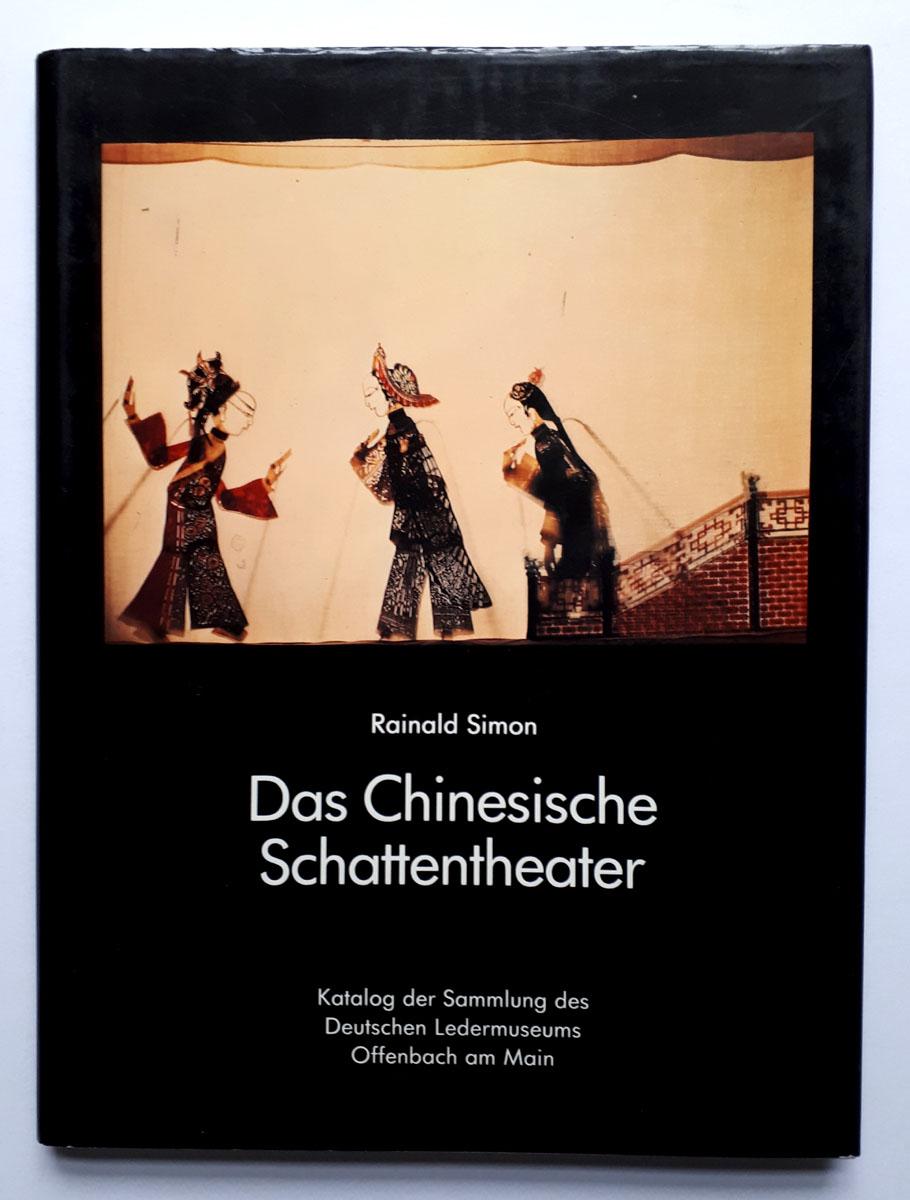 Das Chinesische Schattentheater - Katalog der Sammlung des Deutschen Ledermuseums Offenbach am Main - Simon, Rainald (Hrsg)