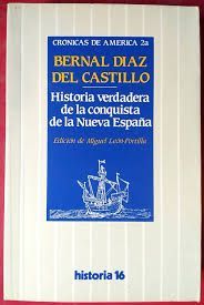 HISTORIA VERDADERA DE LA CONQUISTA DE LA NUEVA ESPAÑA - BERNAL DIAZ DEL CASTILLO