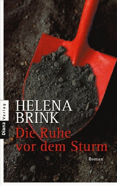 Die Ruhe vor dem Sturm: Roman - Helena, Brink und Krüger Knut