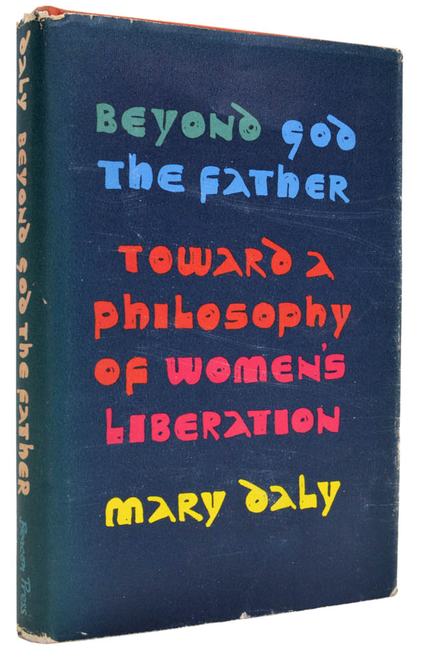 Beyond God the Father. Toward a Philosophy of Women's Liberation. - DALY, Mary.