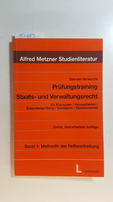 Stender-Vorwachs, Jutta: Prüfungstraining Staats- und Verwaltungsrecht. Bd. 1., Methodik der Fallbearbeitung - Stender-Vorwachs, Jutta