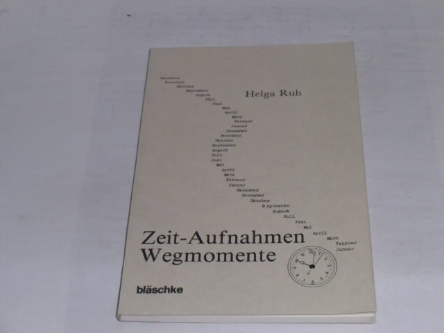 Zeit-Aufnahmen, Weg-Momente. Lyrik. - Ruh, Helga