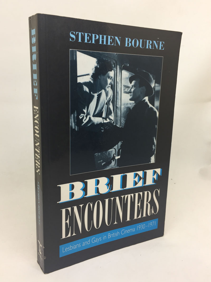 BRIEF ENCOUNTERS: LESBIANS AND GAYS IN BRITISH CINEMA 1930–1971 - BOURNE, Stephen