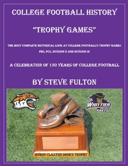 College Football History "Trophy Games" by Fulton, Steve As New (2020