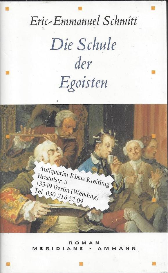 Die Schule der Egoisten. Aus dem Französischen von Inés Koebel - Schmitt, Eric-Emmanuel