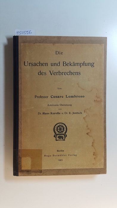 Die Ursachen und Bekämpfung des Verbrechens - Lombroso, Cesare ; Kurella, Hans [Übers.]