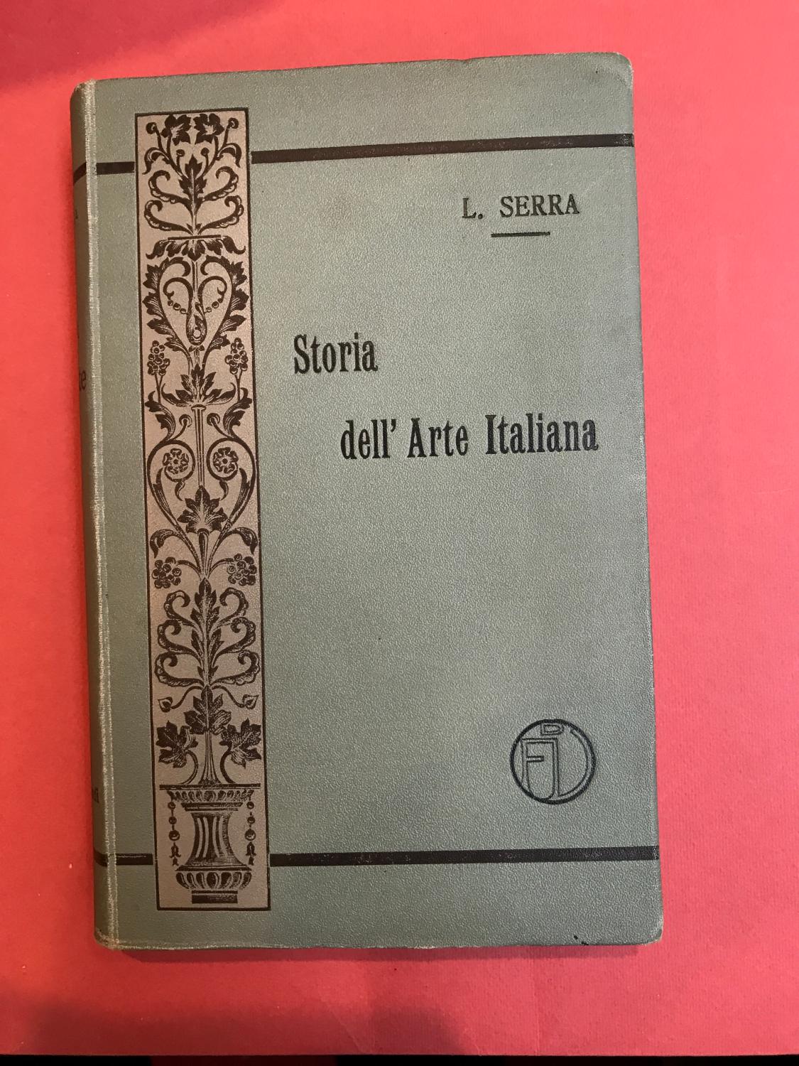 Storia dell'arte italiana by SERRA Luigi: Signed by Author(s ...
