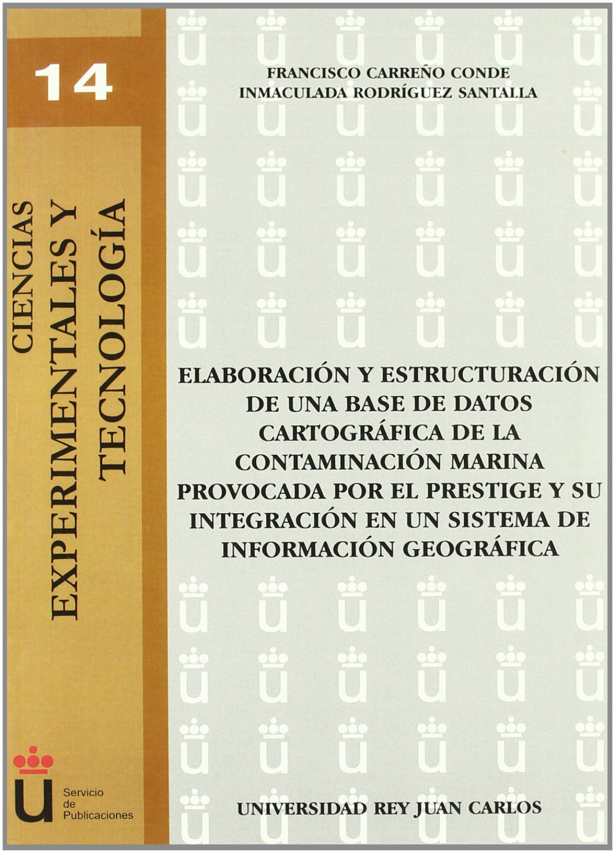 Elaboración y estructuración de una base de datos cartográfica de la contaminación marina provocada por el prestige y su integración en un sistema de informació - Carreño Conde, Francisco