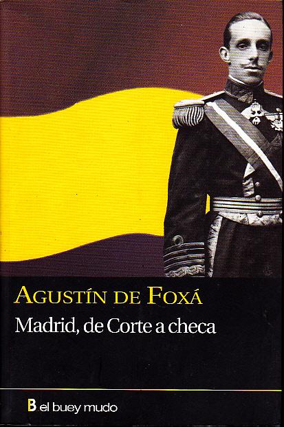 MADRID, DE CORTE A CHECA. - FOXA, Agustín de (Conde de Foxá).