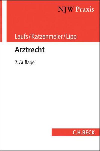 Arztrecht - Adolf Laufs, Christian Katzenmeier, Volker Lipp