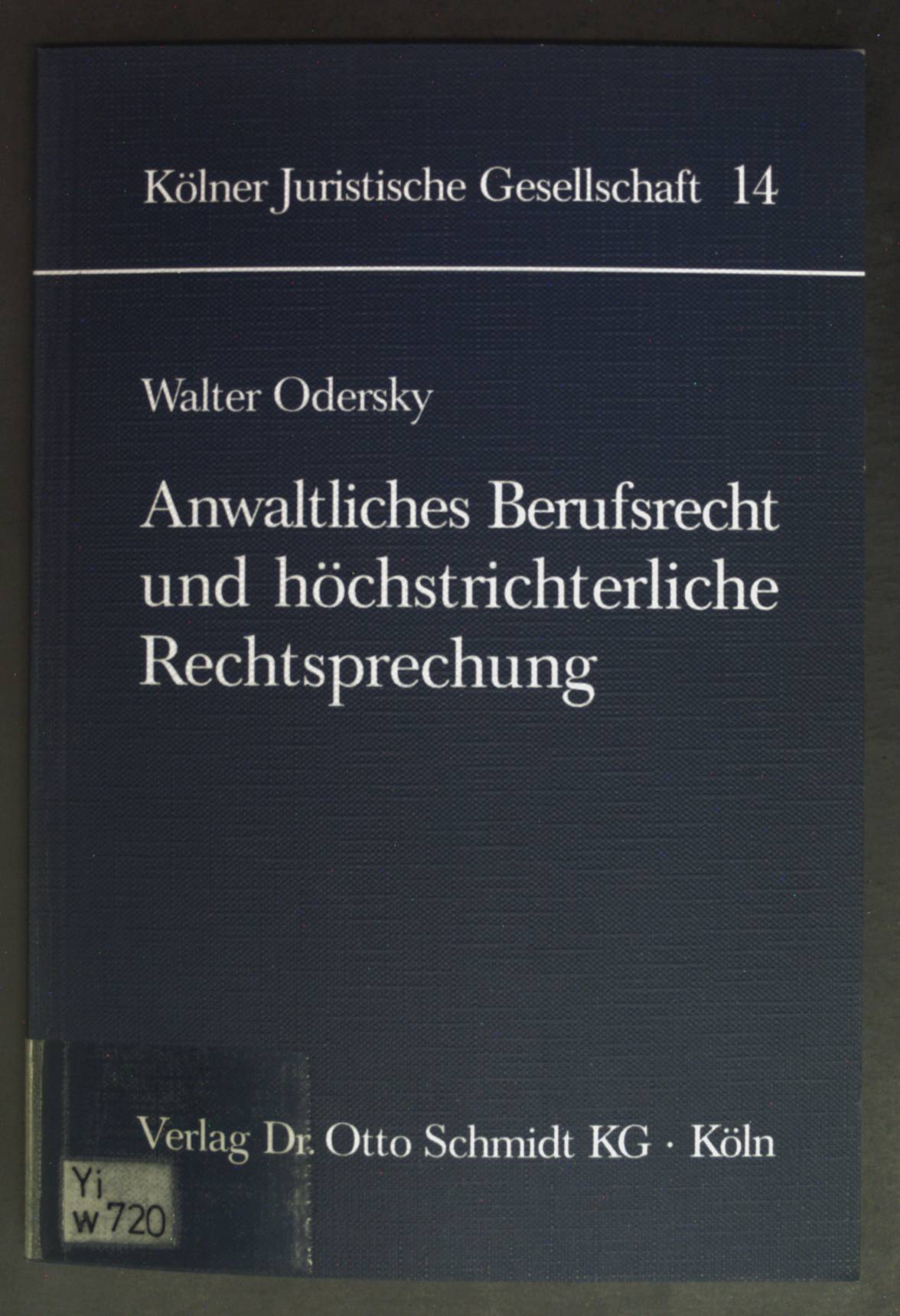 Anwaltliches Berufsrecht und höchstrichterliche Rechtsprechung. Schriftenreihe der Kölner Juristischen Gesellschaft ; Bd. 14. - Odersky, Walter