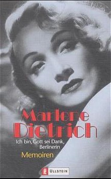 Ich bin, Gott sei Dank, Berlinerin - Dietrich, Marlene
