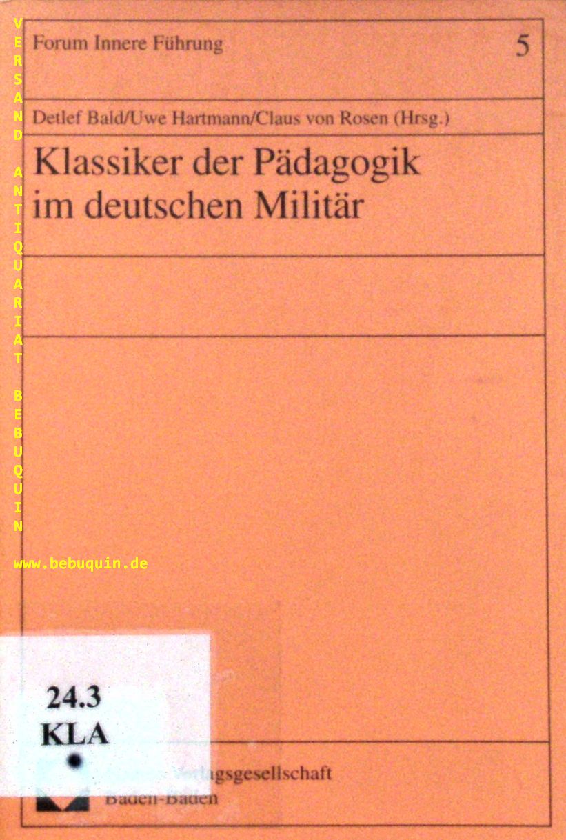 (Hrsg.) Klassiker der Pädagogik im deutschen Militär. - BALD / HARTMANN / ROSEN