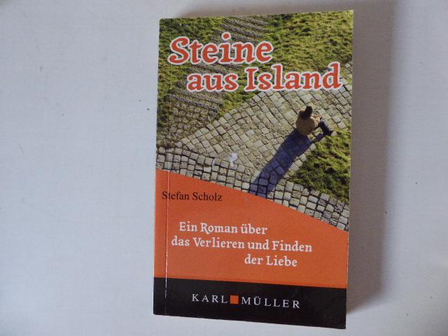 Steine aus Island. Ein Roman über das Verlieren und Finden der Liebe. TB - Stefan Scholz