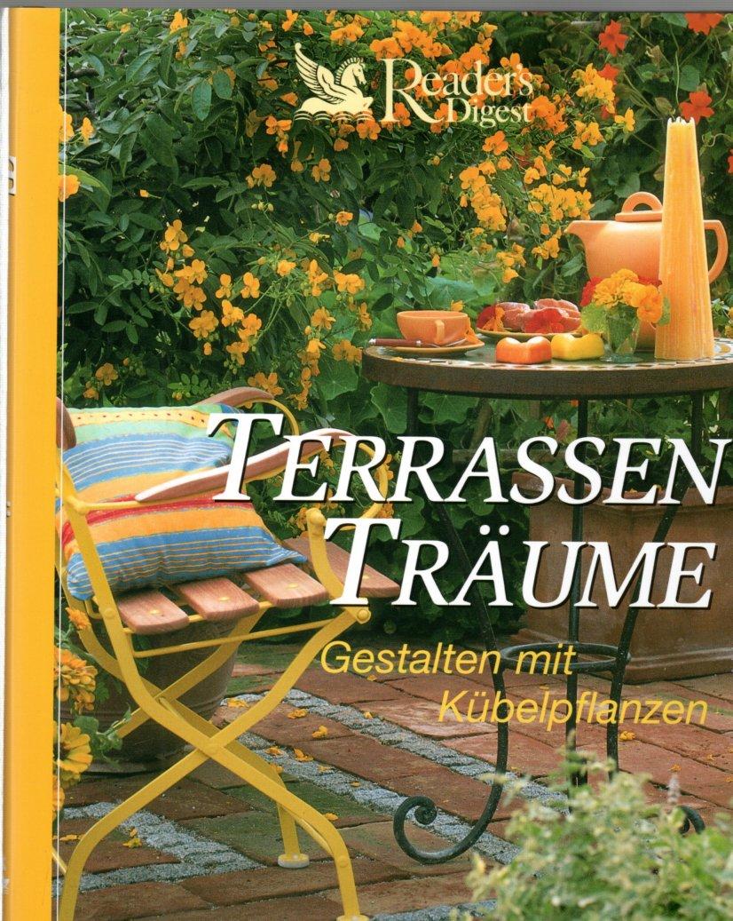 Terrassen Träume - Gestalten mit Kübelpflanzen - Strauß, Friedrich und Tanja Ratsch