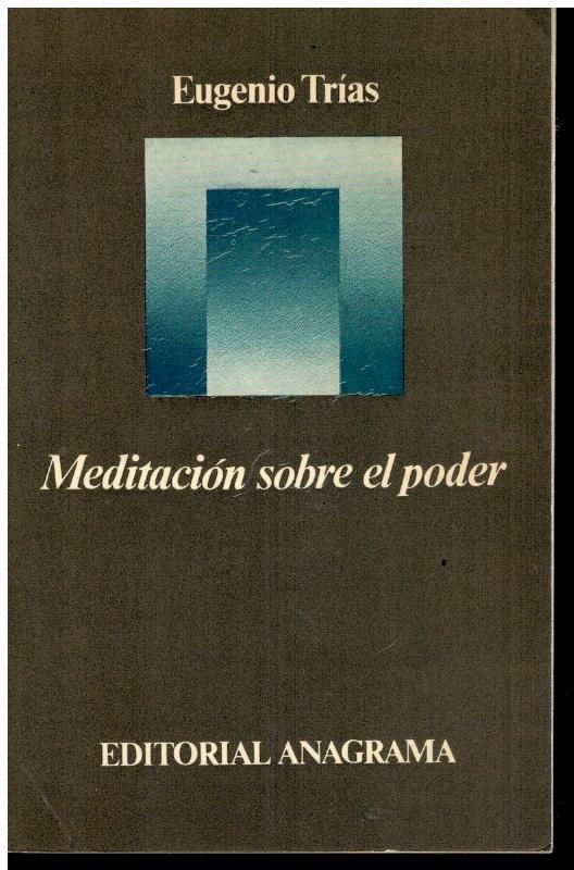 MEDITACIÓN SOBRE EL PODER. 1ª edición. - Trías, Eugenio.