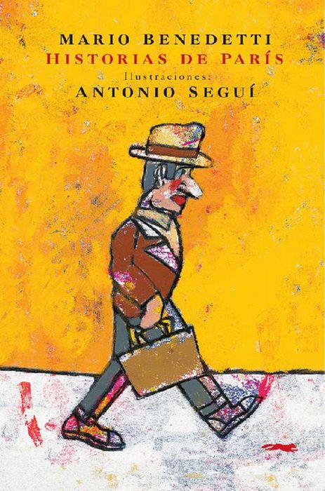 Historias de París. Ilustrado por Antonio Seguí. - Benedetti, Mario [Uruguay, 1920-2009]; Antonio Seguí (ilus.) [Córdoba, Argentina, 1934]