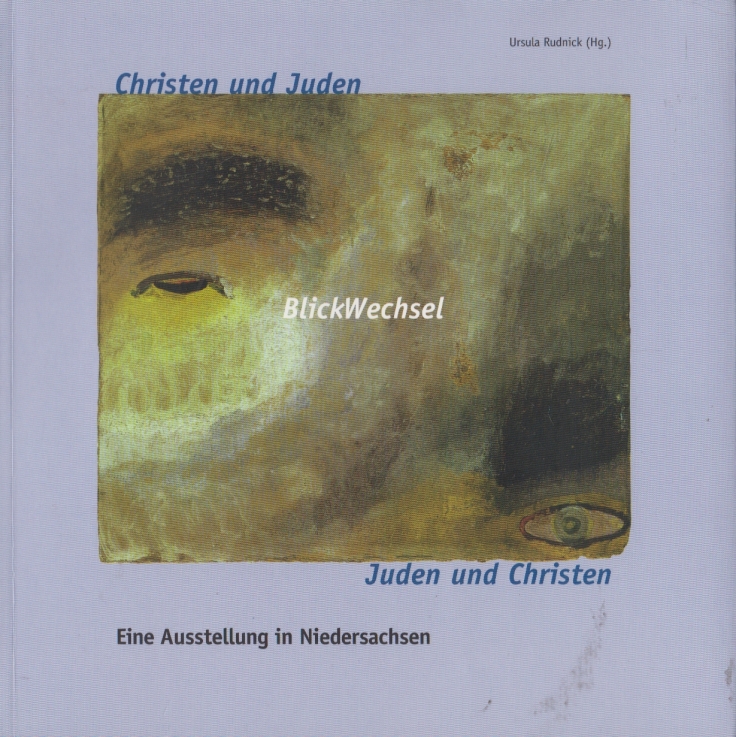 Christen und Juden - Blickwechsel - Juden und Christen Eine Ausstellung in Niedersachsen - Rudnick, Ursula (Hrsg.)