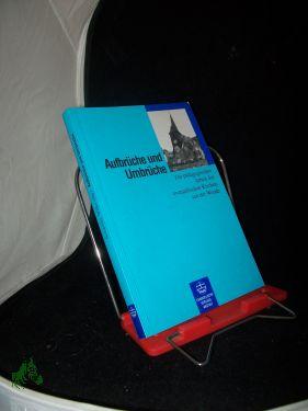 Aufbrüche und Umbrüche : zur pädagogischen Arbeit der evangelischen Kirchen seit der Wende / Eckart Schwerin , Hans-Hermann Wilke (Hg.) - Schwerin, Eckart (Herausgeber)
