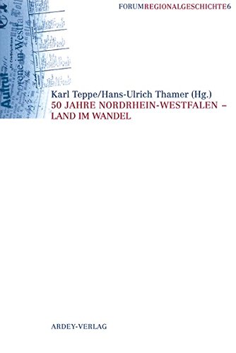 50 Jahre Nordrhein-Westfalen. Land im Wandel (Forum Regionalgeschichte) - Teppe, Karl (Hg.) und Hans-Ulrich (Hg.) Thamer