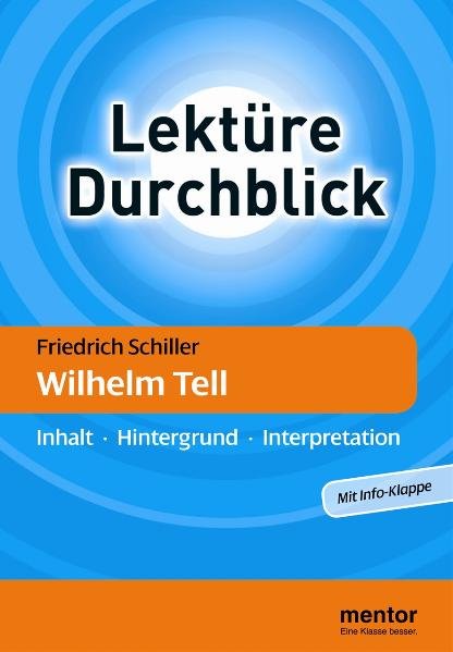 Friedrich Schiller: Wilhelm Tell: Inhalt - Hintergrund - Interpretation (Lektüre Durchblick Deutsch) - Geist, Alexander