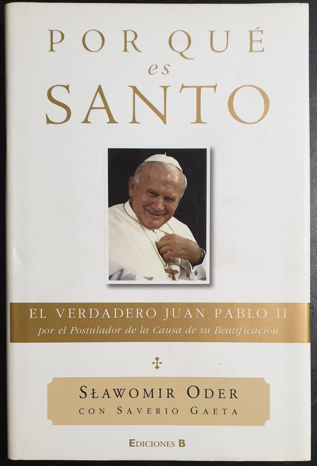 Por qué es santo. El verdadero Juan Pablo II - Oder, Slawomir - Gaeta, Saverio