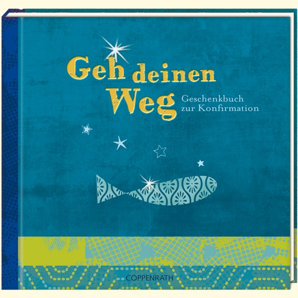 Geh deinen Weg: Geschenkbuch zur Konfirmation - Kölsch, Christina und Gerlinde Wermeier-Kemper