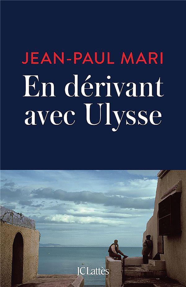 en dérivant avec Ulysse - Mari, Jean-Paul