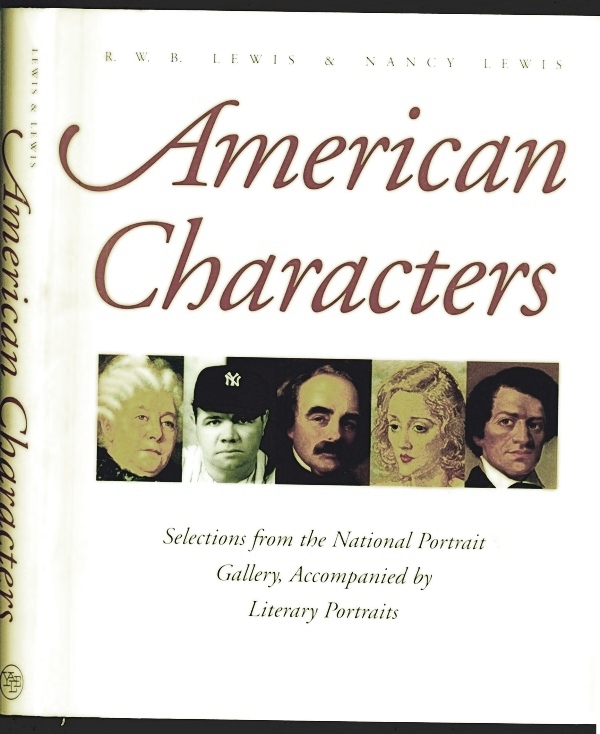 American Characters: Selections from the National Portrait Galllery, Accompanied By Literary Portraits - Lewis, R. W. B., And Lewis, Nancy