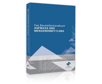 Das Baustellenhandbuch für Aufmass und Mengenermittlung : Print-Ausgabe - Ralf Schöwer