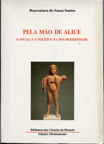 Pela mão de Alice - O social e o político na pós-modernidade. Biblioteca das ciências do homem. Sociologia, epistemologia 18. - Rosa, F. A. de Miranda