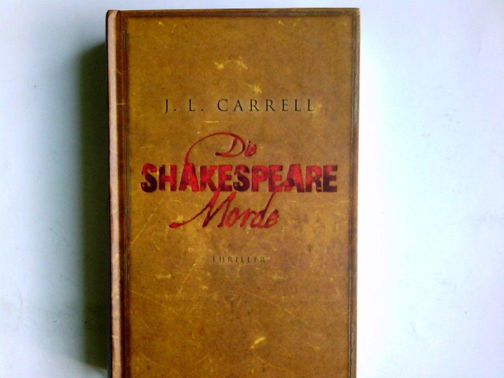 Die Shakespeare-Morde : Roman J. L. Carrell. Aus dem Amerikan. von Sophie Zeitz - Carrell, Jennifer Lee