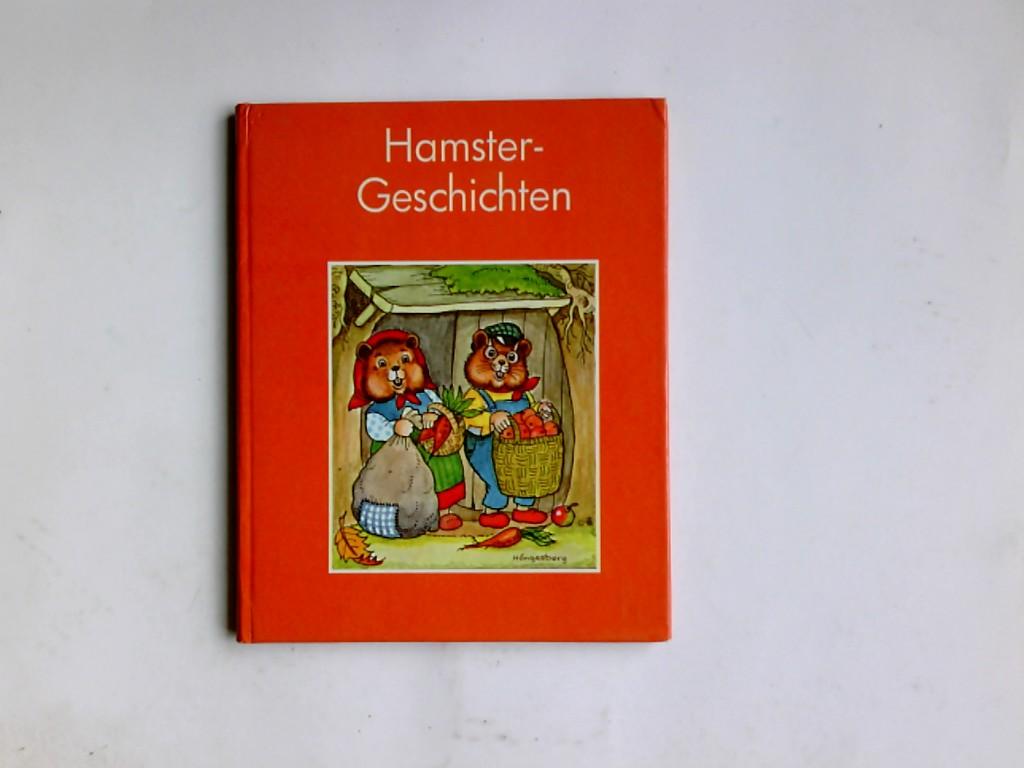 Hamster-Geschichten. Bilder von Katrin Höngesberg. Text von Hanns Trenkenbolz - Höngesberg, Katrin und Hanns Trenkenbolz