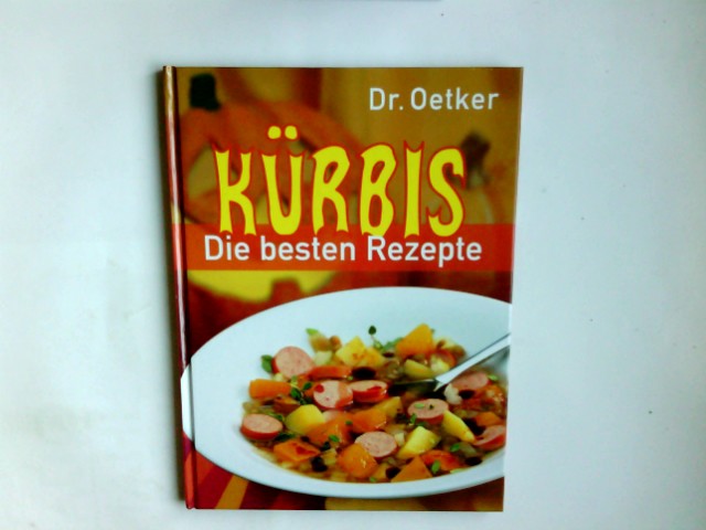 Dr. Oetker - Kürbis - die besten Rezepte. Red. Carola Reich. Innenfotos: Thomas Diercks . Rezeptentwicklung und -beratung Anke Rabeler - Reich, Carola (Herausgeber), Thomas (Mitwirkender) Diercks und Anke (Mitwirkender) Rabeler