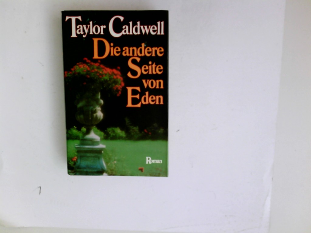 Die andere Seite von Eden : Roman. - Caldwell, Taylor