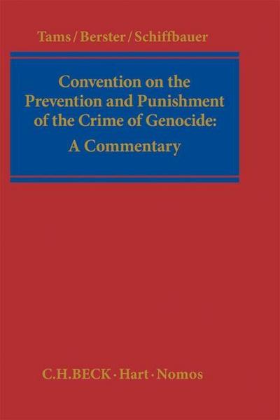 Convention on the Prevention and Punishment of the Crime of Genocide:: A Commentary : A Commentary - Christian J. Tams, Lars Berster, Björn Schiffbauer