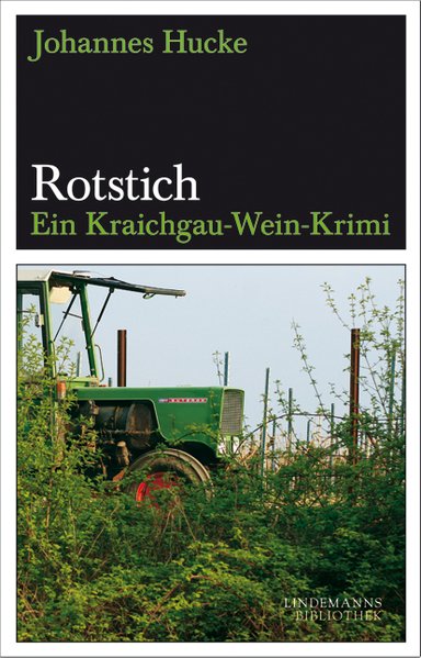 Rotstich: Ein Kraichgau-Wein-Krimi (Lindemanns Bibliothek) - Lindemann, Thomas und Johannes Hucke