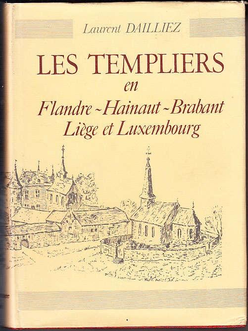 Les Templiers : Flandre, Hainaut, Brabant, Liège et Luxembourg - Laurent Dailliez