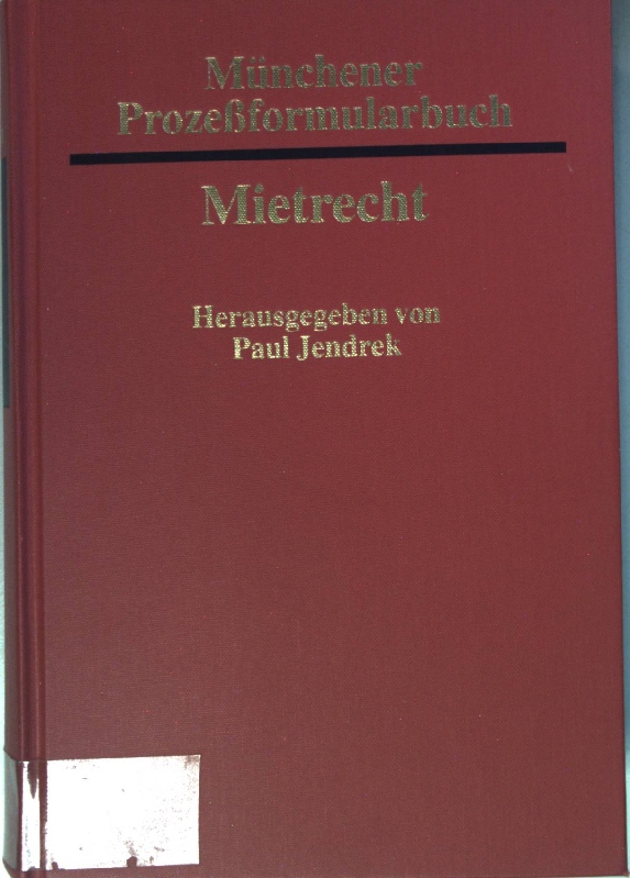 Münchener Prozeßformularbuch: BAND 1: Mietrecht. - Jendrek, Paul (Herausgeber)