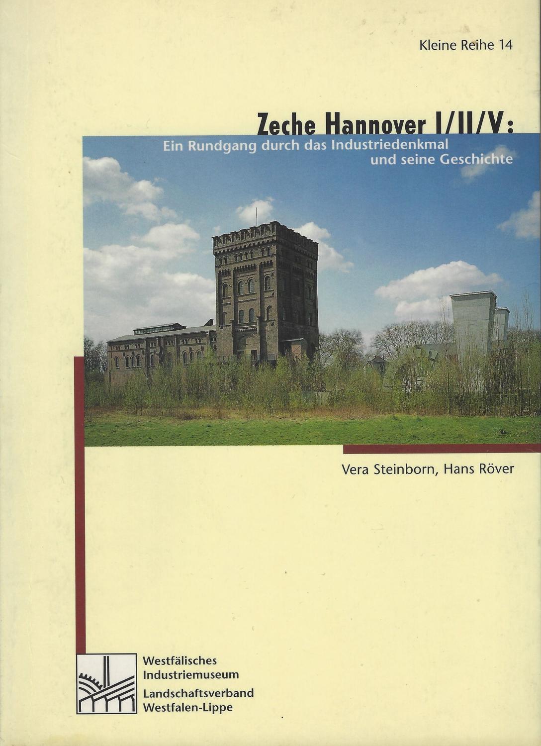 Zeche Hannover I / II / V. Ein Rundgang durch das Industriedenkmal und seine Geschichte - STEINBORN, Vera; RÖVER, Hans