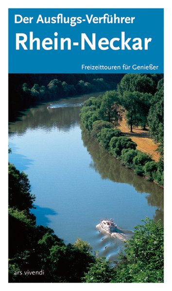 Der Ausflugs-Verführer Rhein-Neckar: Freizeittouren für Geniesser - Christine Titz, Barbara und Jörg-Thomas Titz