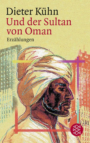 Und der Sultan von Oman: Erzählungen - Kühn, Dieter