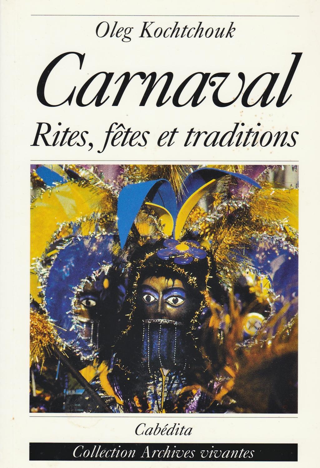 Le carnaval. Rites, fêtes et traditions. - Oleg Kochtchouk