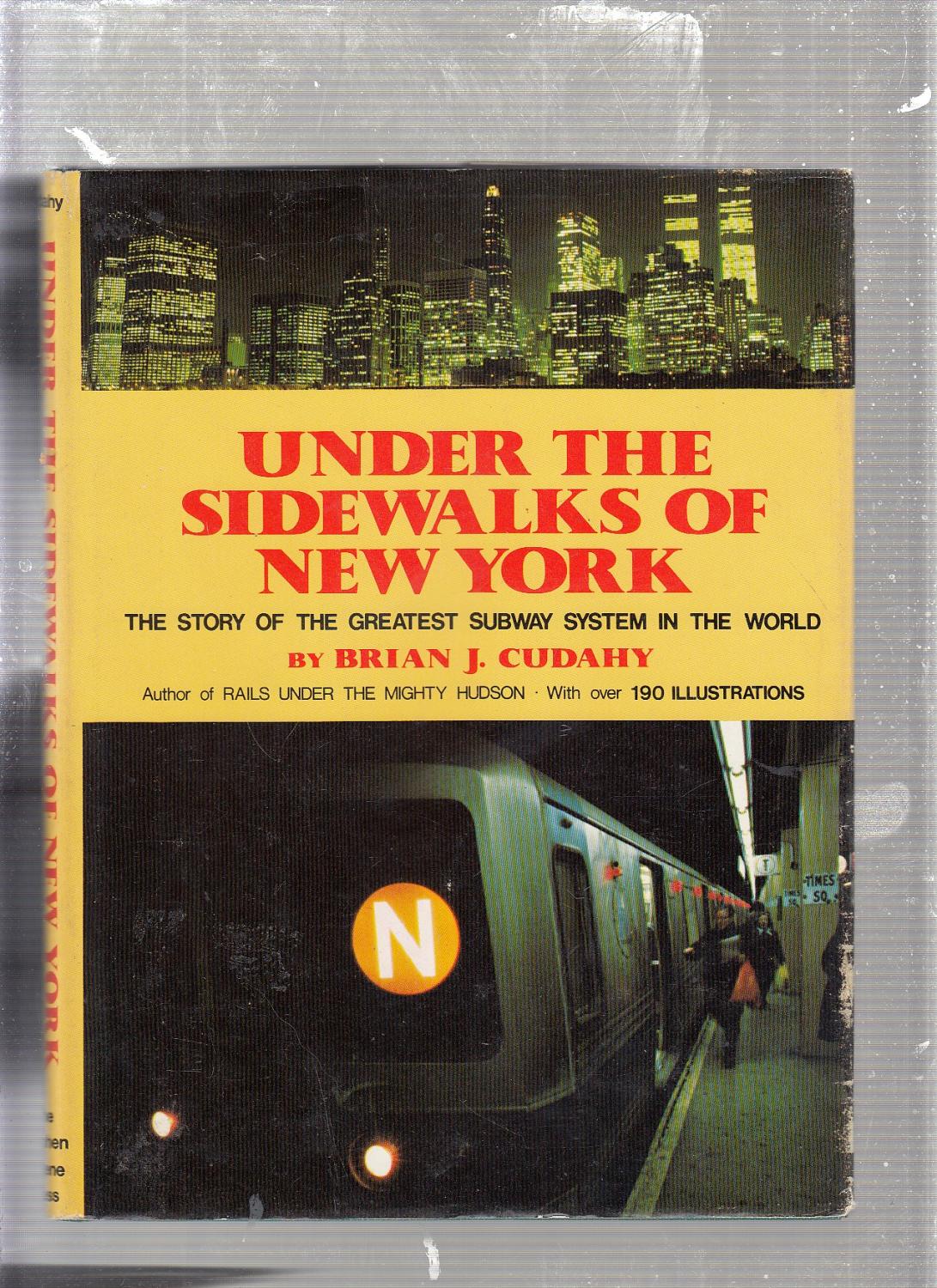 Under the Sidewalks of New York: The Story of the Greatest Subway System in the World - Brian J. Cudahy