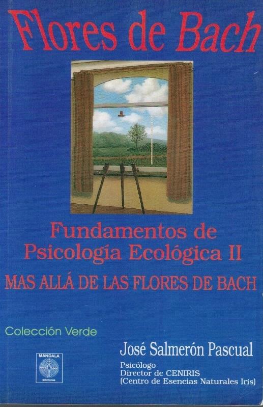 Flores de Bach. Fundamentos de Psicología Ecológica II. Más allá de las flores de Bach - José Salmerón Pascual