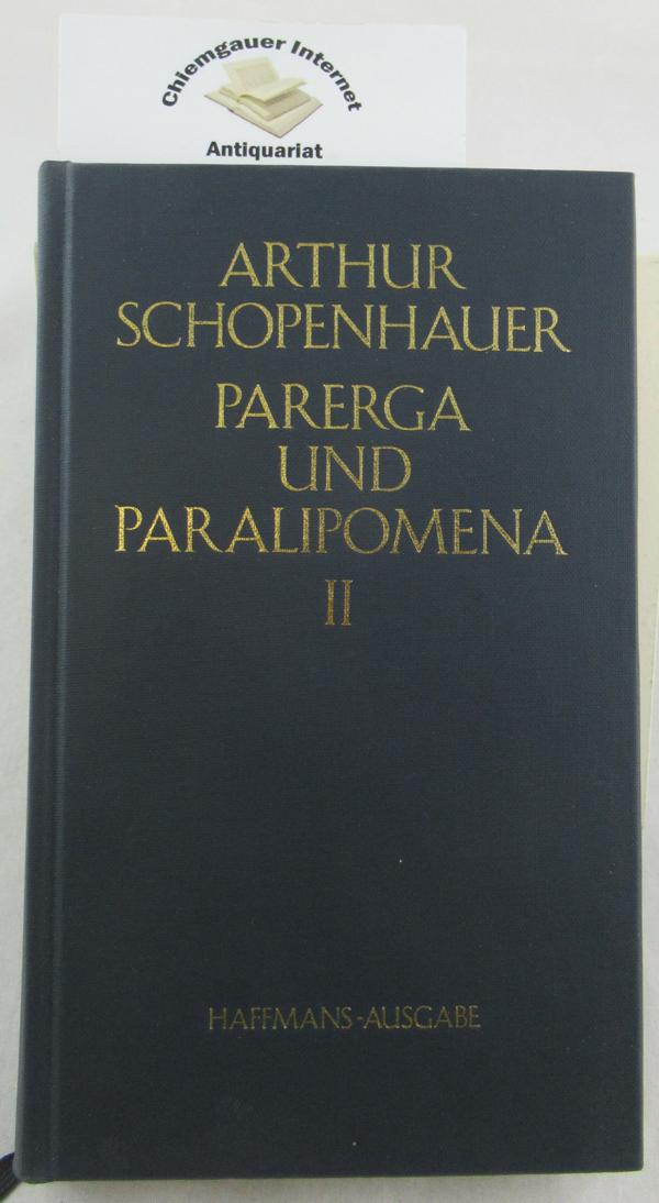 Arthur Schopenhauers Werke in FÜNF (5) Bänden. Nach den Ausgaben letzter Hand herausgegeben von Ludger Lütkehaus. HIER: Band V: parerga und Paralipomena. Kleine Philosophische Schriften ZWEITER Band. 1.-3. Tausend. - Schopenhauer, Arthur