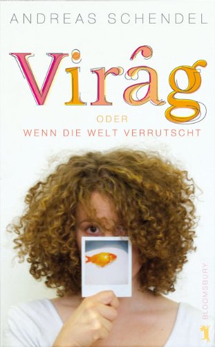 Virág oder Wenn die Welt verrutscht. Andreas Schendel. Mit Polaroids von Anne-Theresa Wittmann - Schendel, Andreas (Verfasser)